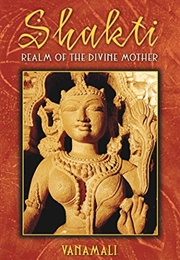 Shakti: Realm of the Divine Mother (Vanamali)