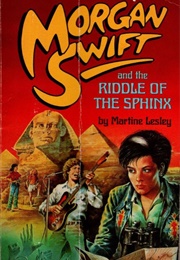 Morgan Swift and the Riddle of the Sphinx (Martine Lesley)