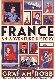 France: An Adventure History (Graham Robb)