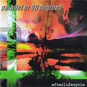 Parallel or 90 Degrees - Afterlifecycle