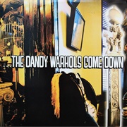 ...The Dandy Warhols Come Down - The Dandy Warhols