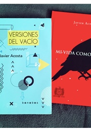 Mi Sueño Como Pájaro Y Versiones Del Vacío (Javier Acosta)