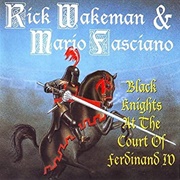 Rick Wakeman &amp; Mario Fasciano: Black Knights at the Court of Ferdinand IV