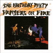 Prayers on Fire - The Birthday Party