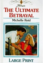 The Ultimate Betrayal (Michelle Reid)