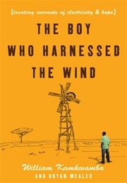 The Boy Who Harnessed the Wind (William Kamkwamba and Brian Mealer)