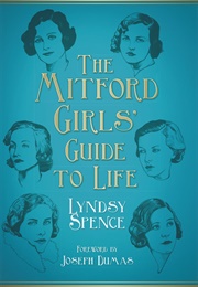 The Mitford Girls&#39; Guide to Life (Lyndsey Spence)