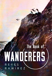 The Book of Wanderers (Reyes Ramirez)