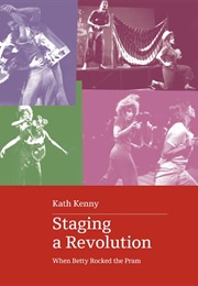 Staging a Revolution (Kath Kenny)