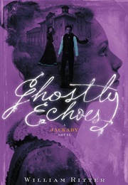 Ghostly Echoes (Jackaby #3) (William Ritter)