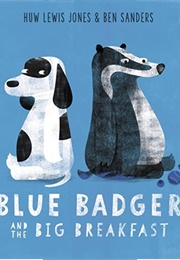 Blue Badger and the Big Breakfast (Huw Lewis Jones)