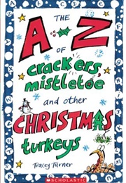 The A to Z of Crackers, Mistletoe, and Other Christmas Turkeys (Tracey Turner)