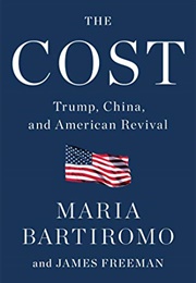 The Cost: Trump, China, and American Revival (Maria Bartiromo, James Freeman)