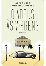 O Adeus Às Virgens (Alexandre Pinheiro Torres)