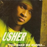 Usher, &quot;You Make Me Wanna…&quot;