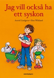 Jag Vill Också Ha Ett Syskon (Astrid Lindgren)