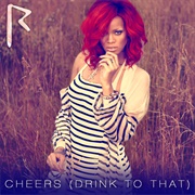 &#39;Cheers (Drink to That)&#39; by Rihanna