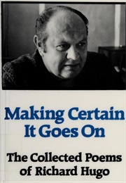 Making Certain It Goes on (Richard Hugo)