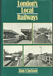 London&#39;s Local Railways (Alan a Jackson)