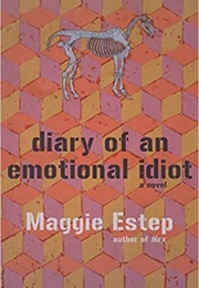 Diary of an Emotional Idiot (Maggie Estep)