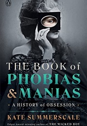 The Book of Phobias and Manias (Kate Summerscale)