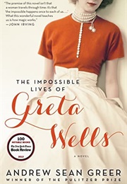 The Impossible Lives of Greta Wells (Andrew Sean Greer)