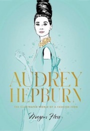 Audrey Hepburn: The Illustrated World of a Fashion Icon (Megan Hess)