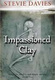 Impassioned Clay (Stevie Davies)