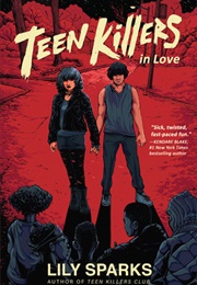 Teen Killers in Love (Lily Sparks)