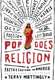 Pop Goes Religion: Faith in Popular Culture (Terry Mattingly)