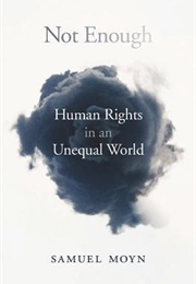 Not Enough Human Rights in an Unequal World (Samuel Moyn)