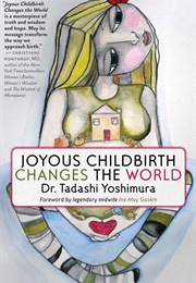 Joyous Childbirth Changes the World (Tadashi Yoshimura)