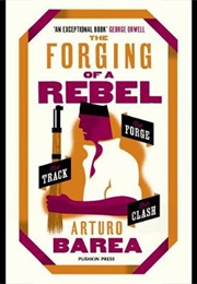 The Forging of a Rebel (Arturo Barea)