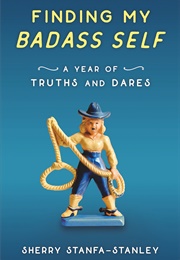 Finding My Badass Self (Sherry Stanfa-Stanley)