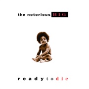 Ready to Die - The Notorious B.I.G.