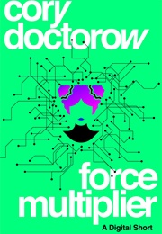 Force Multiplier (Cory Doctorow)