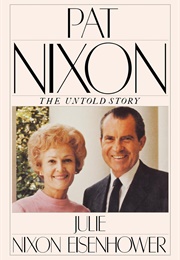 Pat Nixon: The Untold Story (Julie Nixon Eisenhower)