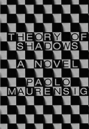 Theory of Shadows (Paolo Maurensig)