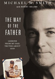 The Way of the Father (Michael W. Smith W/Robert Noland)