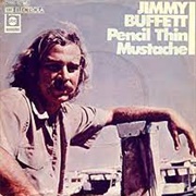 Pencil Thin Mustache - Jimmy Buffett