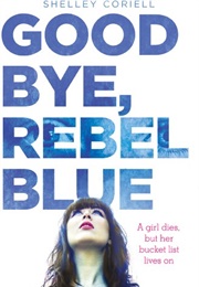 Goodbye, Rebel Blue (Shelley Coriell)