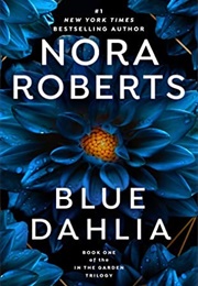 Blue Dahlia (In the Garden, #1) (Nora Roberts)