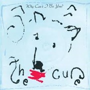 Why Can&#39;t I Be You? - The Cure