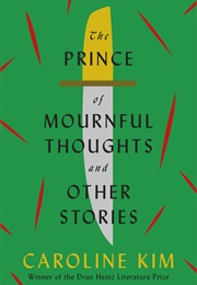 The Prince of Mournful Thoughts and Other Stories (Caroline Kim)