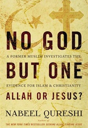 No God but One: Allah or Jesus? (Nabeel Qureshi)