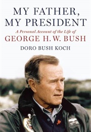 My Father, My President (Dorothy Bush Koch)