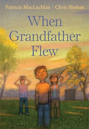 When Grandfather Flew (Patricia MacLachlan)