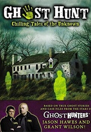 Ghost Hunt: Chilling Tales of the Search for the Unknown (Jason Hawes)