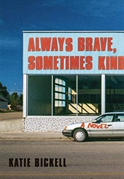 Always Brave, Sometimes Kind (Katie Bickell)