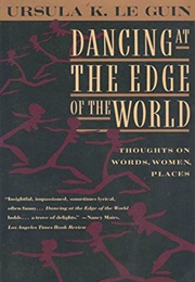 Dancing at the Edge of the World (Ursula K. Le Guin)